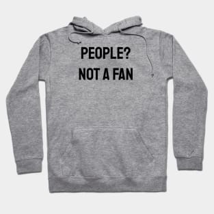 People? Not A Fan Hoodie